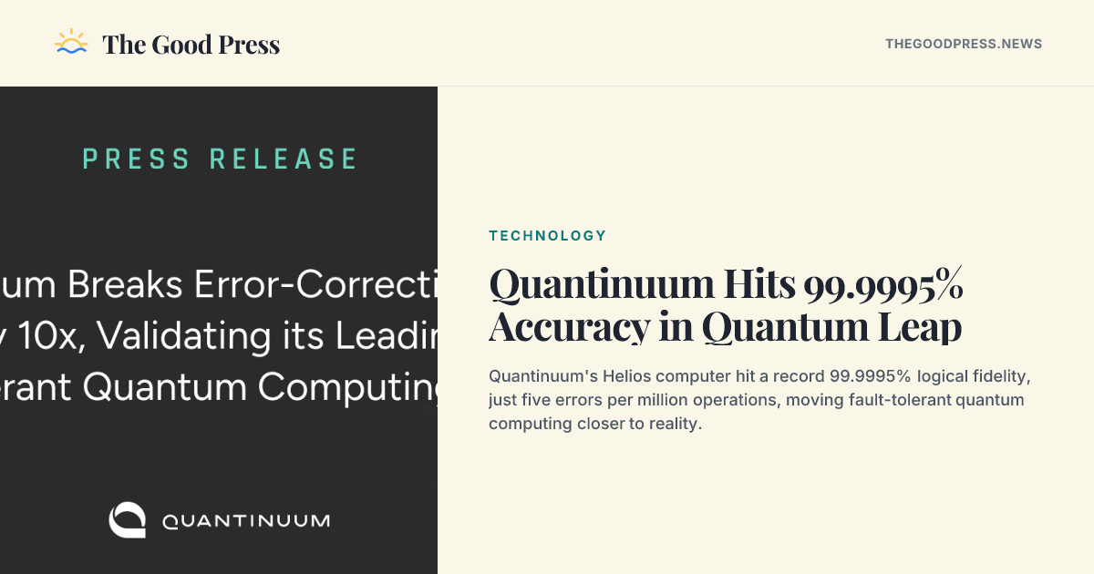 Quantinuum Hits 99.9995% Accuracy in Quantum Leap — The Good Press